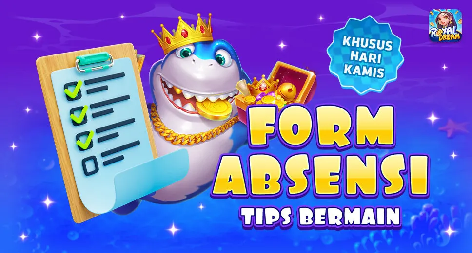 Panduan Form Absensi Royal Dream hari Kamis